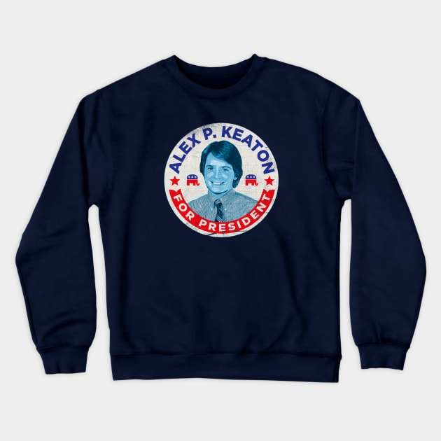 Alex P. Keaton For President Crewneck Sweatshirt by Alema Art